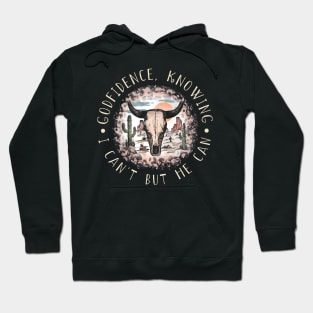 Godfidence Knowing I Can't But He Can Bull Skull Desert Hoodie